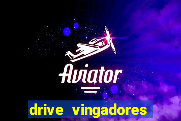 drive vingadores guerra infinita
